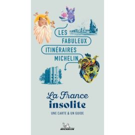 LA FRANCE INSOLITE LES FABULEUX ITINERAIRES MICHELIN