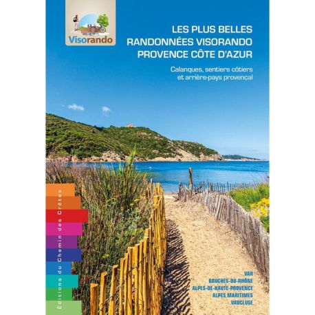 LES PLUS BELLES RANDONNÉES VISORANDO PROVENCE CÔTE DAZUR - CALANQUES, SENTIERS CÔTIERS ET ARRIÈRE PAYS PROVENÇAL