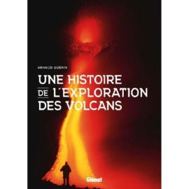 UNE HISTOIRE DE L'EXPLORATION DES VOLCANS