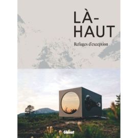 LA-HAUT REFUGES D'EXCEPTION