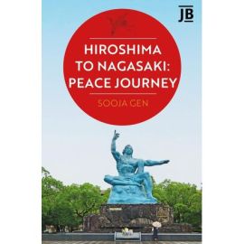 HIROSHIMA TO NAGASAKI : PEACE JOURNEY