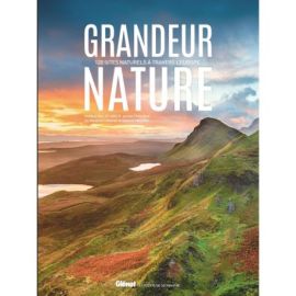 GRANDEUR NATURE - 120 SITES NATURELS A TRAVERS L'EUROPE