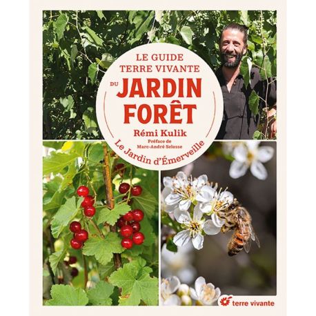 LE GUIDE TERRE VIVANTE DU JARDIN FORET - LE JARDIN D'EMERVEILLE