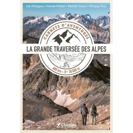 CARNET D'AVENTURE GTA - LA GRANDE TRAVERSEE DES ALPES