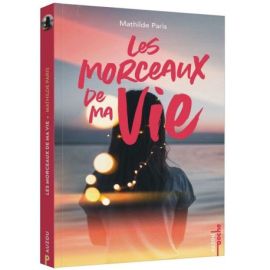 LES MORCEAUX DE MA VIE