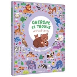 LES BEBES ANIMAUX - CHERCHE ET TROUVE DES TOUTES-PETITS