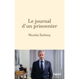 LE JOURNAL D'UN PRISONNIER - NICOLAS SARKOZY