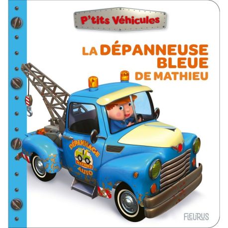 LA DEPANNEUSE BLEUE DE MATHIEU