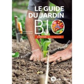 LE GUIDE DU JARDIN BIO - POTAGER, VERGER, JARDIN D'ORNEMENT