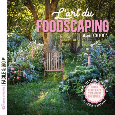 L'ART DU FOODSCAPING- J'INVITE LES PLANTES COMESTIBLES AU JARDIN D'ORNEMENT