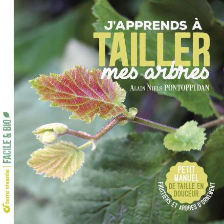 J'APPRENDS A TAILLER MES ARBRES PETIT MANUEL DE TAILLE EN DOUCEUR