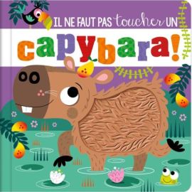 IL NE FAUT PAS TOUCHER UN CAPYBARA