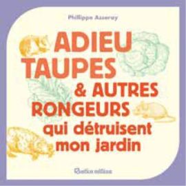 ADIEU LES TAUPES ET AUTRES RONGEURS QUI DETRUISENT MON JARDIN