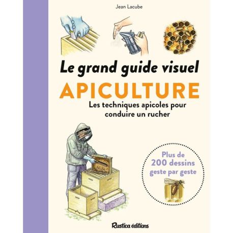 LE GRAND GUIDE VISUEL DE L'APICULTURE