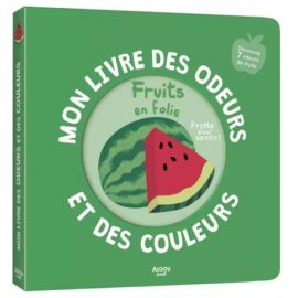 FRUITS EN FOLIE - MON LIVRE DES ODEURS ET DES COULEURS