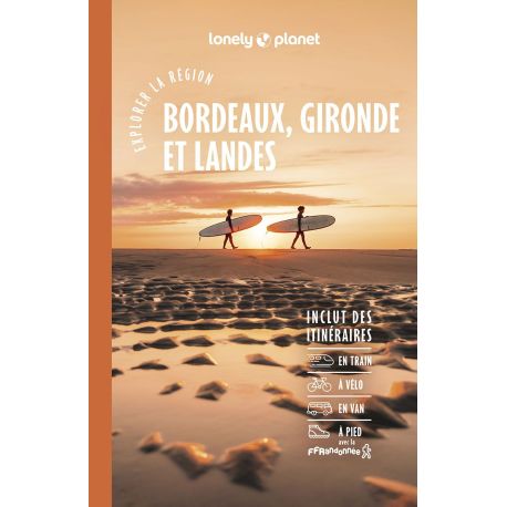 BORDEAUX - GIRONDE ET LANDES EXPLORER LA REGION