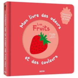 LES FRUITS - MON LIVRE DES ODEURS ET DES COULEURS