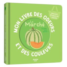 LE MARCHE - MON LIVRE DES ODEURS ET DES COULEURS