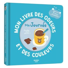MA JOURNEE - MON LIVRE DES ODEURS ET DES COULEURS