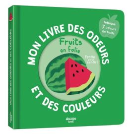 FRUITS EN FOLIE - MON LIVRE DES ODEURS ET DES COULEURS