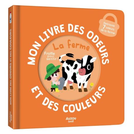 LA FERME - MON LIVRE DES ODEURS ET DES COULEURS