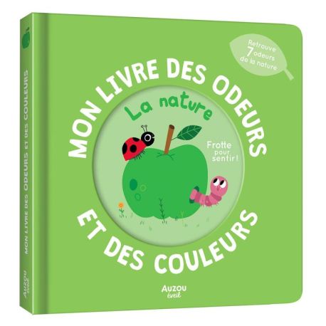 LA NATURE - MON LIVRE DES ODEURS ET DES COULEURS