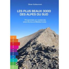 LES PLUS BEAUX 3000 DES ALPES DU SUD - 70 SOMMETS EN RANDONNÉE ENTRE