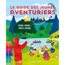 LE GUIDE DES JEUNES AVENTURIERS EXPLORER - OBSERVER - S'AMUSER - APPRENDRE