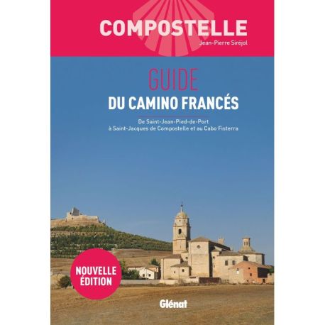COMPOSTELLE GUIDE DU CAMINO FRANCES ST JEAN PIED DE PORT A ST JACQUES