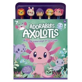 ADORABLES AXOLOTLS - BLOC COLORIAGE ET ACTIVITES + 5 CRAYONS AVEC GOMME