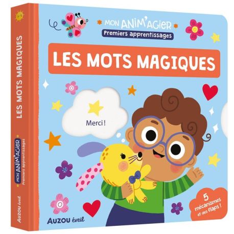 LES MOTS MAGIQUES - MON ANIM'AGIER PREMIERS APPRENTISSAGES