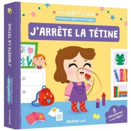 J'ARRETE LA TETINE - MON ANIM'AGIER PREMIERS APPRENTISSAGES