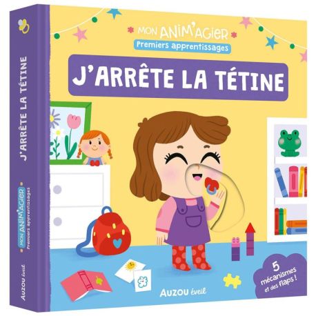 J'ARRETE LA TETINE - MON ANIM'AGIER PREMIERS APPRENTISSAGES