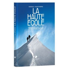 LA HAUTE ECOLE - L'ECOLE NATIONALE DE SKI ET D'ALPINISME A 80 ANS