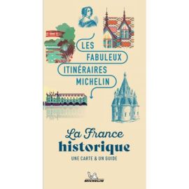 LA FRANCE HISTORIQUE LES FABULEUX ITINERAIRES MICHELIN