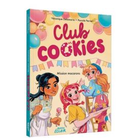 MISSION MACARONS - TOME 02 - CLUB COOKIES