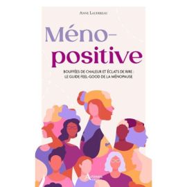 MÉNOPOSITIVE LE GUIDE FEEL-GOOD DE LA MENOPAUSE