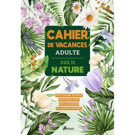 BACK TO NATURE - CAHIER DE VACANCES ADULTE