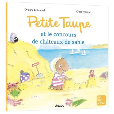 PETITE TAUPE ET LE CONCOURS DE CHÂTEAUX DE SABLE