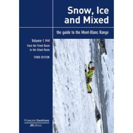 THE GUIDE TO THE MONT-BLANC RANGE SNOW, ICE AND MIXED - V1 - FROM THE TRIENT BASIN TO THE GEANT BASIN - UK