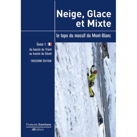 LE TOPO DU MASSIF DU MONT BLANC NEIGE, GLACE ET MIXTE - T1 - FR