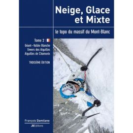 LE TOPO DU MASSIF DU MONT BLANC NEIGE, GLACE ET MIXTE - T2 - FR