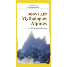 NOUVELLES MYTHOLOGIES ALPINES 44 REFLEXIONS SUR LES HAUTEURS