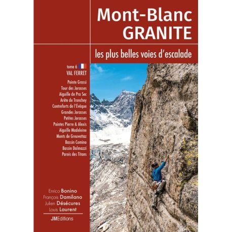 MONT-BLANC GRANITE, LES PLUS BELLES VOIES DESCALADE T6 - VAL FERRET FR