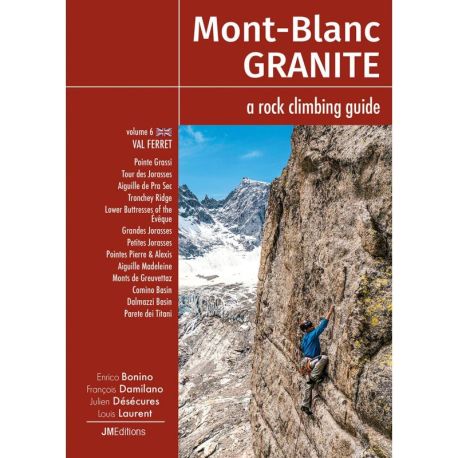 MONT-BLANC GRANITE, A ROCK CLIMBING GUIDE V6 - VAL FERRET - UK