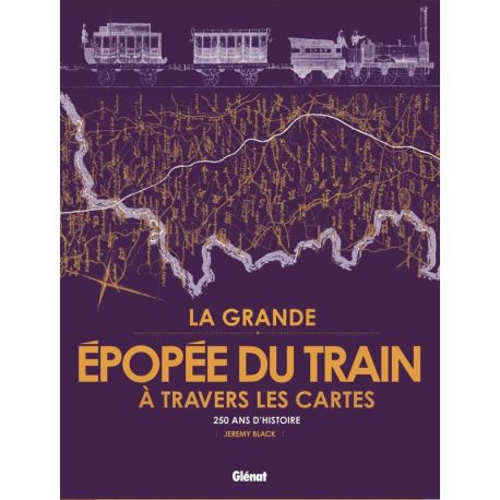 LA GRANDE EPOPEE DU TRAIN A TRAVERS LES CARTES