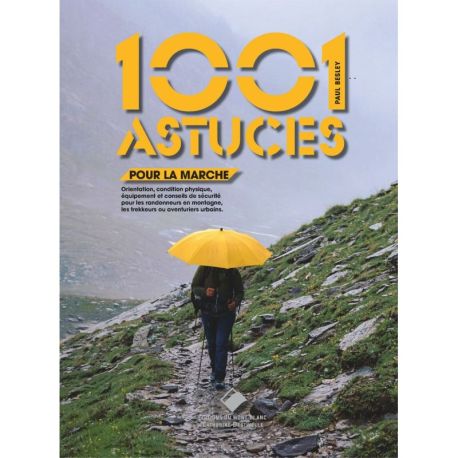 LES 1001 ASTUCES POUR LA MARCHE ORIENTATION, CONDITION PHYSIQUE,
