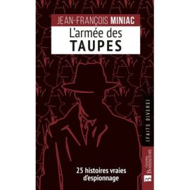 L'ARMÉE DES TAUPES - 25 HISTOIRES VRAIES DESPIONNAGE