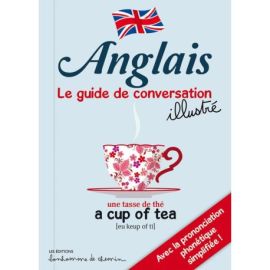 ANGLAIS LE GUIDE DE CONVERSATION ILLUSTRÉ