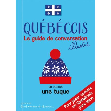 QUEBECOIS LE GUIDE DE CONVERSATION ILLUSTRÉ